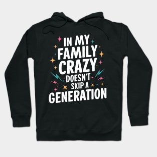 Funny Family Shirts In My Family Crazy Doesn't Skip A Generation Hoodie